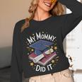 My Mommy Did It Mom Graduation Unisex Long Sleeve T-Shirt My Mommy Did It Mom Graduation Unisex Long Sleeve T-Shirt