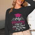 My Mommy Did It And She Did It For Me Graduation Daughter Unisex Long Sleeve T-Shirt