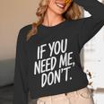 If You Need Me Don’t Sarcastic Introvert Unisex Long Sleeve T-Shirt