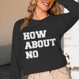 How About No Introvert Not So Social Unisex Long Sleeve T-Shirt How About No Introvert Not So Social Unisex Long Sleeve T-Shirt