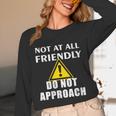 Not At All Friendly Do Not Approach Introvert Warning Unisex Long Sleeve T-Shirt