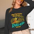 My Parents Survived Dial Up Internet Nostalgia 90s Unisex Long Sleeve T-Shirt