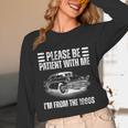 Be Patient With Me I'm From The 1900s Fathers Day Unisex Long Sleeve T-Shirt