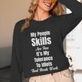 My People Skills Are Fine It's My Tolerance Introvert Humor Unisex Long Sleeve T-Shirt My People Skills Are Fine It's My Tolerance Introvert Humor Unisex Long Sleeve T-Shirt