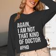 PHD Doctorate Phinished Doctoral Degree PHD Graduation Unisex Long Sleeve T-Shirt
