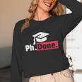 PhD GraduationShirt PhDone Tee For Graduates Unisex Long Sleeve T-Shirt