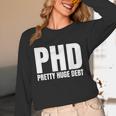 PHD Pretty Huge Debt Doctoral Degree PHD Graduation Unisex Long Sleeve T-Shirt