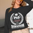 PhD Survivor Doctorate Graduate Shirt Graduation Unisex Long Sleeve T-Shirt