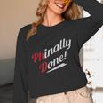 Phinally Done PhDShirt Graduation Unisex Long Sleeve T-Shirt