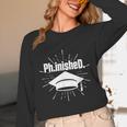 PhinisheD PhD Graduation Doctor Of Philosophy Unisex Long Sleeve T-Shirt