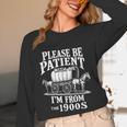 Playful Pace Humor Please Be Patient I'm From The 1900s Unisex Long Sleeve T-Shirt Playful Pace Humor Please Be Patient I'm From The 1900s Unisex Long Sleeve T-Shirt