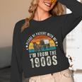 Please Be Patient With Me I'm From The 1900s Father's Day Unisex Long Sleeve T-Shirt Please Be Patient With Me I'm From The 1900s Father's Day Unisex Long Sleeve T-Shirt