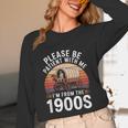 Please Be Patient With Me I'm From The 1900s Grandma Grandpa Unisex Long Sleeve T-Shirt Please Be Patient With Me I'm From The 1900s Grandma Grandpa Unisex Long Sleeve T-Shirt