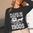 Please Be Patient I'm From The 1900s Over The Hill 90s Unisex Long Sleeve T-Shirt Please Be Patient I'm From The 1900s Over The Hill 90s Unisex Long Sleeve T-Shirt