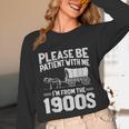 Please Be Patient I'm From The 1900s Over The Hill Unisex Long Sleeve T-Shirt