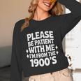 Please Be Patient With Me I'm From The 1900s Retro Age Unisex Long Sleeve T-Shirt