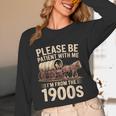 Please Be Patient With Me I'm From The 1900s Retro Humor Unisex Long Sleeve T-Shirt Please Be Patient With Me I'm From The 1900s Retro Humor Unisex Long Sleeve T-Shirt