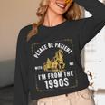 Please Be Patient I'm From The 1900s Saying Unisex Long Sleeve T-Shirt