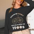 Please Be Patient With Me I'm From The 1900s Vantage Unisex Long Sleeve T-Shirt
