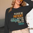 Please Be Patient With Me I'm From The 1900s Vintage For Man Unisex Long Sleeve T-Shirt