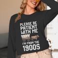Please Be Patient With Me I'm From The 1900s Vintage Retro Unisex Long Sleeve T-Shirt