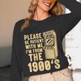Please Be Patient With Me I'm From The 1900s Womens Shirt Unisex Long Sleeve T-Shirt Please Be Patient With Me I'm From The 1900s Womens Shirt Unisex Long Sleeve T-Shirt