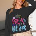 Pre-K Is So First Year Shirt Kids School Graduation Cute Unisex Long Sleeve T-Shirt