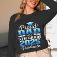 Proud Dad Of 5th Grade Graduate 2025 Elementary Graduation Unisex Long Sleeve T-Shirt