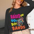 Raised On 90s Boy Bands Nostalgia Love Women Men Unisex Long Sleeve T-Shirt