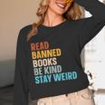 Read Banned Books Be Kind Stay Weird Unisex Long Sleeve T-Shirt