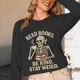 Read Books Be Kind Stay Weird Skeleton Reading Coffee Goth Unisex Long Sleeve T-Shirt