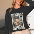 Read Books Stay Weird Book Lover Introvert Book Unisex Long Sleeve T-Shirt Read Books Stay Weird Book Lover Introvert Book Unisex Long Sleeve T-Shirt