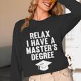 Relax I Have a Master's Degree Graduation Unisex Long Sleeve T-Shirt