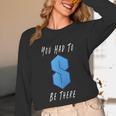 You Had To Be There S Nostalgia Unisex Long Sleeve T-Shirt