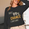 There's A 99 Chance I Don't Care Introvert Humor Unisex Long Sleeve T-Shirt There's A 99 Chance I Don't Care Introvert Humor Unisex Long Sleeve T-Shirt