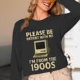 Retro Please Be Patient With Me I'm From The 1900s Computer Unisex Long Sleeve T-Shirt
