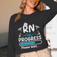 RN In Progress Loading Future Nurse Graduation Lover Unisex Long Sleeve T-Shirt