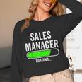 Sales Manager Loading Graduation Graduate New Job Unisex Long Sleeve T-Shirt