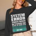 Sarcastic Apparel For Antisocial Introverts System Error Unisex Long Sleeve T-Shirt