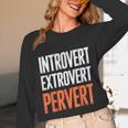 Sarcastic Introvert Extrover Pervert Unisex Long Sleeve T-Shirt