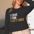 I Came i Saw i Left Early Introvert Unisex Long Sleeve T-Shirt