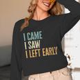 I Came I Saw I Left Early Introverts Lovers Unisex Long Sleeve T-Shirt