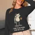 I Have To Say Weird Stuff Or I'Ll Die Frog Meme Introverts Unisex Long Sleeve T-Shirt