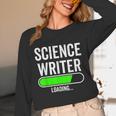Science Writer Loading Graduation Graduate New Job Unisex Long Sleeve T-Shirt
