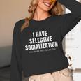 Selective Socialization For Introverts And Shy People Unisex Long Sleeve T-Shirt