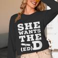 She Wants The EdD Graduation Doctorate EdD Graduate Unisex Long Sleeve T-Shirt