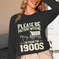 Shirt Please Be Patient I'm From The 1900s Over Unisex Long Sleeve T-Shirt Shirt Please Be Patient I'm From The 1900s Over Unisex Long Sleeve T-Shirt