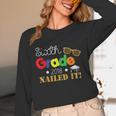 Sixth 6th Grade 2018 Nailed It Graduation Shirt Unisex Long Sleeve T-Shirt
