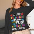 So Long Preschool Kindergarten Here I Come Graduation Unisex Long Sleeve T-Shirt