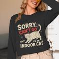 Sorry I Can't Go I'm An Indoor Cat Introvert Cat Owner Unisex Long Sleeve T-Shirt Sorry I Can't Go I'm An Indoor Cat Introvert Cat Owner Unisex Long Sleeve T-Shirt